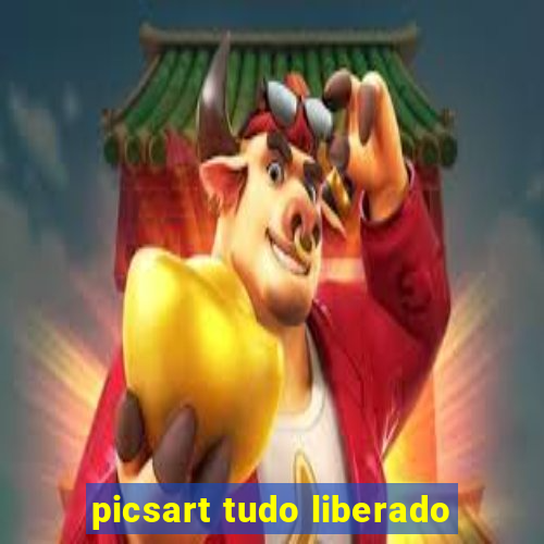 picsart tudo liberado